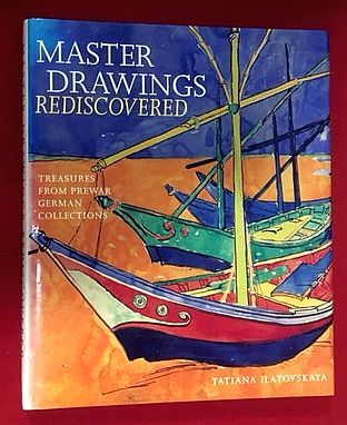 Ilatovskaya, T. - Master drawings rediscovered : treasures from prewar German collections