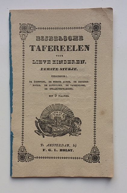 Bijbelsche - Bijbelsche tafereelen voor lieve kinderen : eerste stukje : inhoudende: De schepping, De eerste zonde, De broedermoord, De zondvloed, De vadervloek, De spraakverwarring