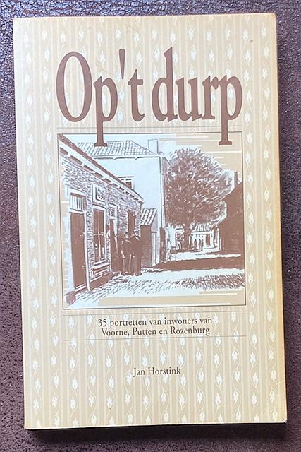 Horstink, J. - Op 't durp : 35 portretten van inwoners van Voorne, Putten en Rozenburg