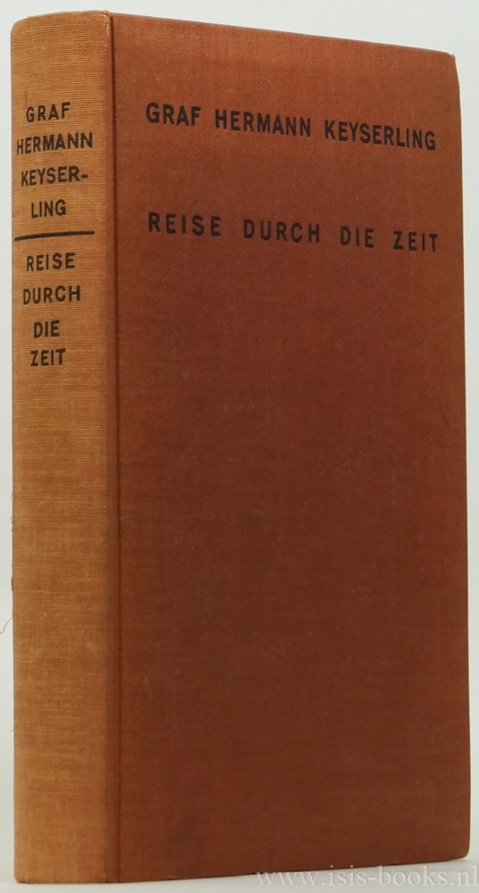 KEYSERLING, H. - Reise durch die Zeit. I. Ursprnge und Entfaltungen. Die Herausgabe des Werkes besorgte Goedela Grfin Keyserling-Bismarck.