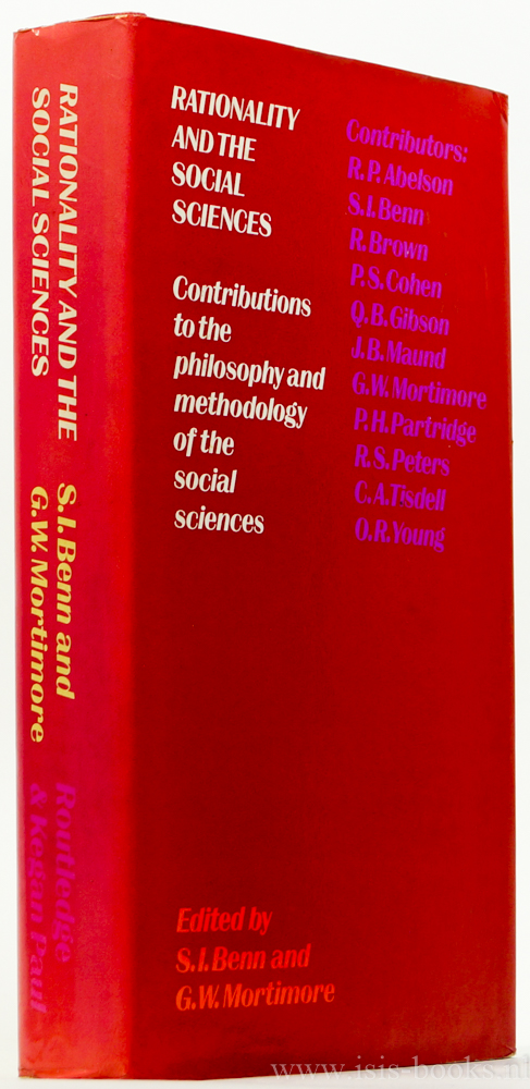 BENN, S.I., MORTIMORE, G.W., (ED.) - Rationality and the social sciences. Contributions to the philosophy and methodology of the social sciences.