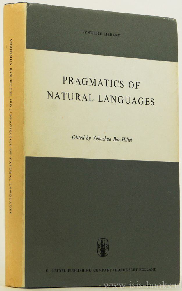 BAR-HILLEL, Y., (ED.) - Pragmatics of natural languages.