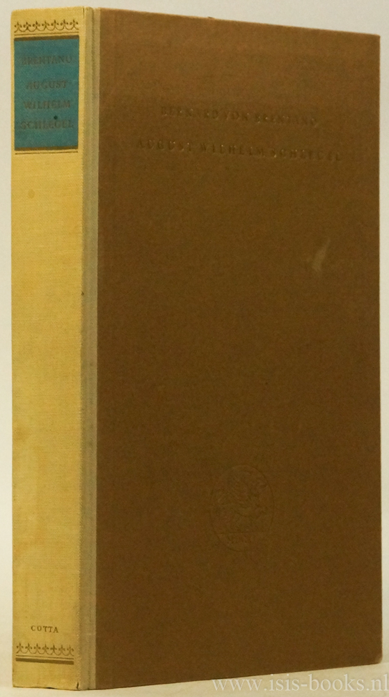 SCHLEGEL, A.W., BRENTANO, B. VON - August Wilhelm Schlegel. Geschichte eines romantischen Geistes.