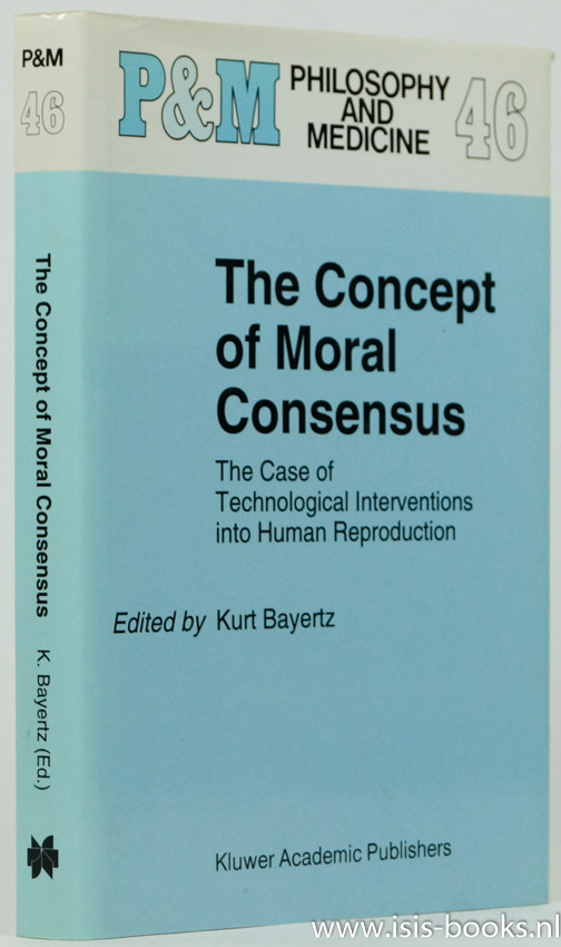 BAYERTZ, K., (ED.) - The concept of moral consensus. The case of technological interventions in human reproduction.