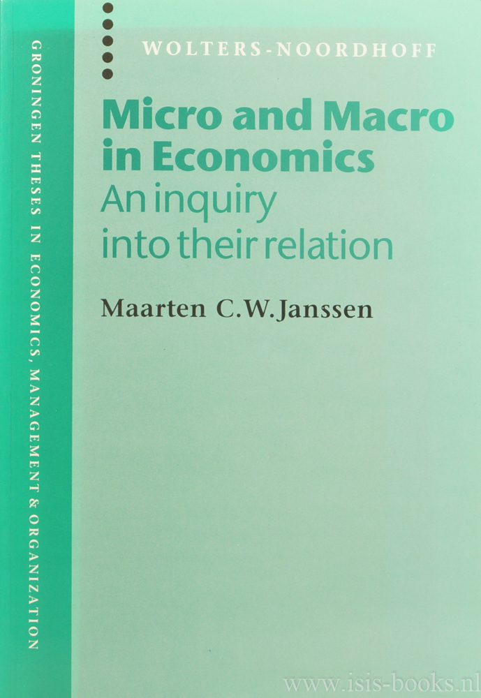JANSSEN, M.C.W. - Micro and macro in economics. An inquiry into their relation.