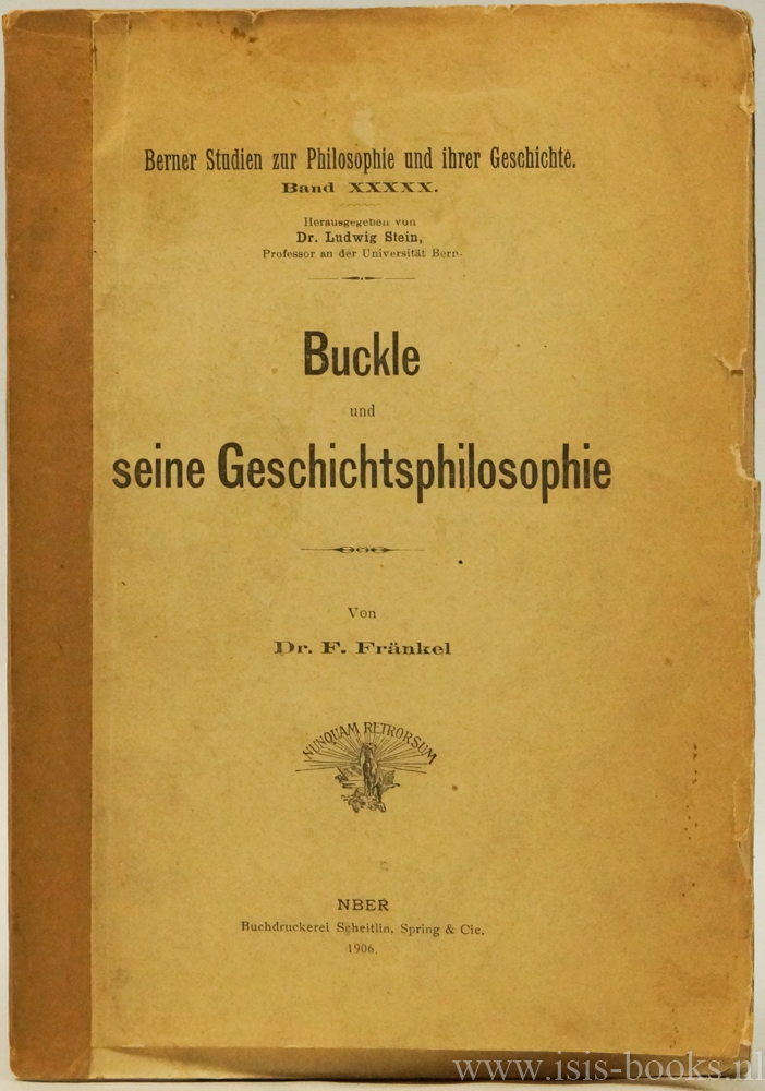BUCKLE, H.T., FRNKEL, F. - Buckle und seine Geschichtsphilosophie.