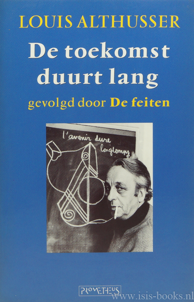 ALTHUSSER, L. - De toekomst duurt lang, gevolgd door 'De feiten'. Bezorgd en ingeleid door O. Corpet en Y.M. Boutang