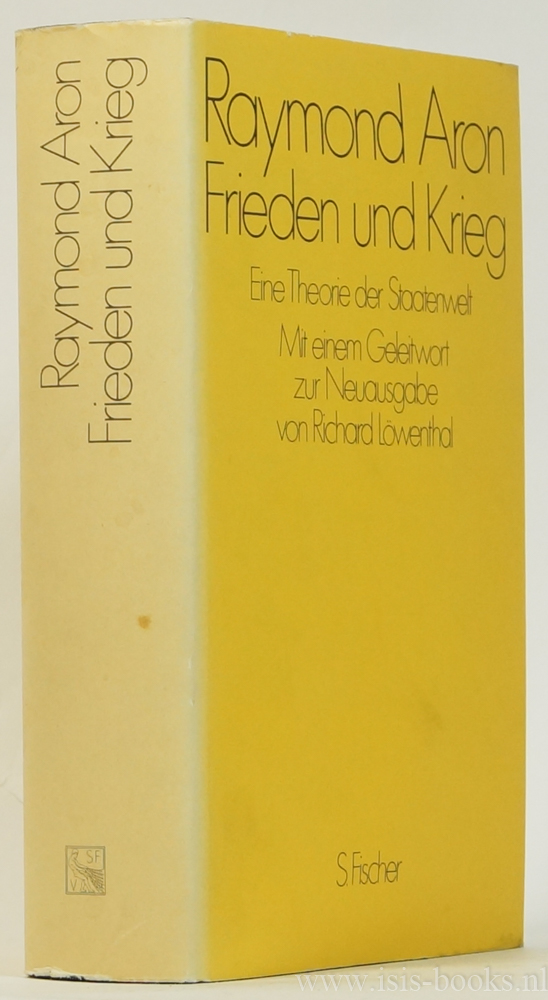 ARON, R. - Frieden und Krieg. Eine Theorie der Staatenwelt. Aus dem Franzsischen von S. von Massenbach. Mit einem Geleitwort zur Neuausgabe von R. Lwenthal.