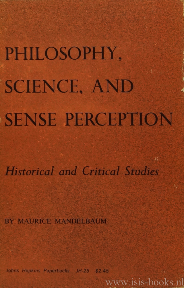 MANDELBAUM, M. - Philosophy, science and sense perception. Historical and critical studies.