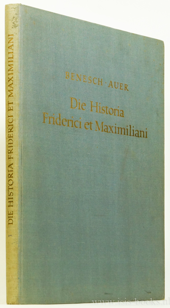 BENESCH, O., AUER, E.M. - Die Historia Friderici et Maximiliani.
