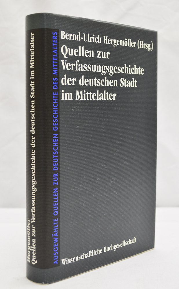 HERGEMLLER, B.U. - Quellen zur Verfassungsgeschichte der deutschen Stadt im Mittelalter. Ausgewhlt und bersetzt.