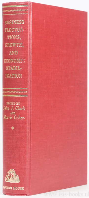CLARK, J.J., COHEN, M., (ED.) - Business fluctuations, growth, and economic stabilization. A reader.