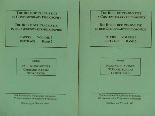 WEINGARTNER, P., SCHURZ, G., DORN, G., (ED.) - The role of pragmatics in contemporary philosophy. Die Rolle der Pragmatik in der Gegenwartsphilosophie. Beitrge des 20. Internationalen Wittgenstein Symposiums 10. - 16. August, 1997 Kirchberg am Wechsel. 2 volumes.