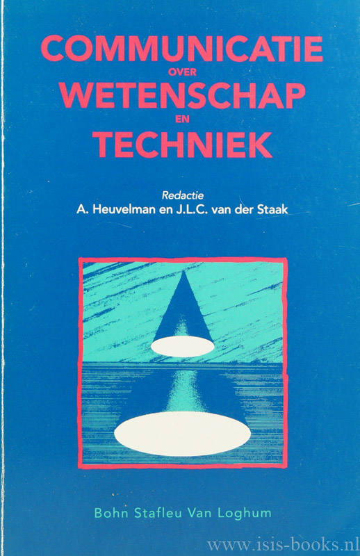 HEUVELMAN, A., STAAK, J.L.C. VAN DER, (RED.) - Communicatie over wetenschap en techniek.