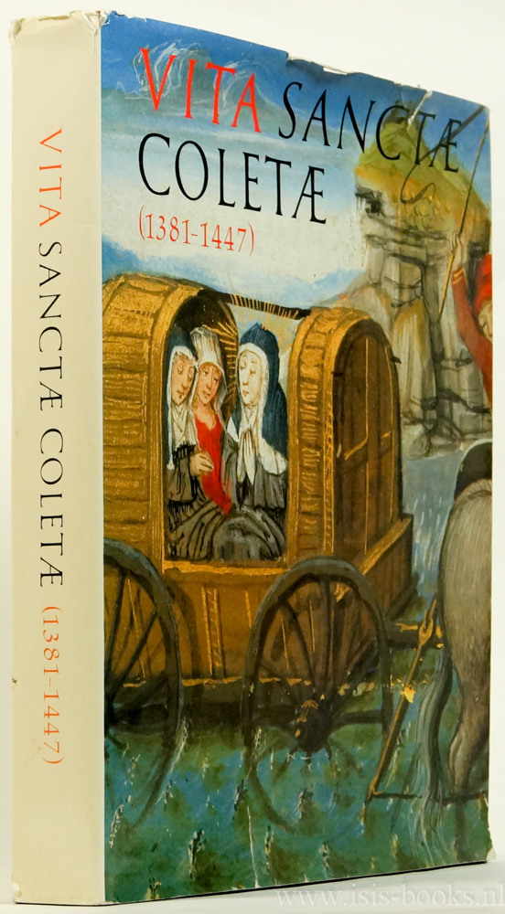NICOLETTA BOILET, PIERRE DE VAUX - Vita sanctae Coletae (1381-1447). Prolegomenis auxerunt C. van Corstanje, Y. Cazaux, J. Decavele, A. Derolez.