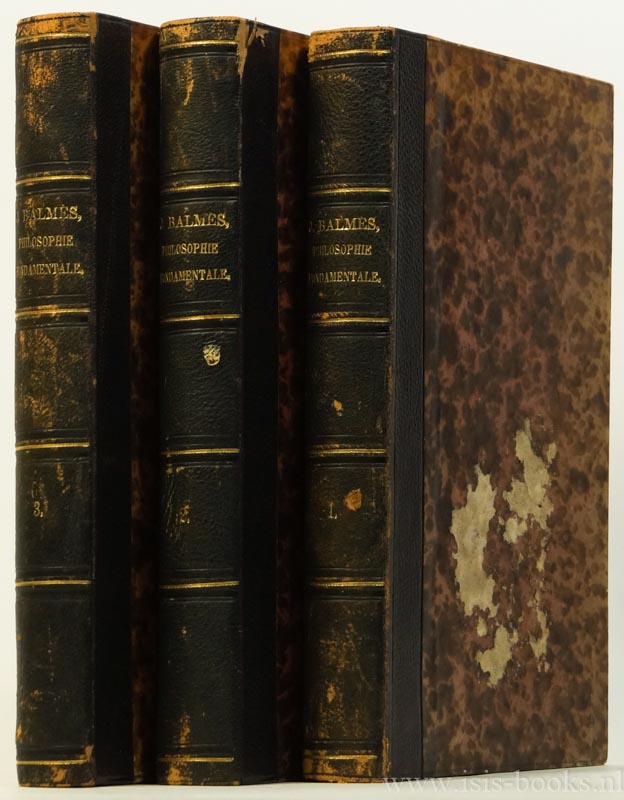 BALMS, J. - Philosophie fondamentale. Traduite de l'espagnol par Manec (Edouard). Prcde d'une lettre approbative de monseigneur Dupanloup, vque d'Orlans. Complete in 3 volumes.