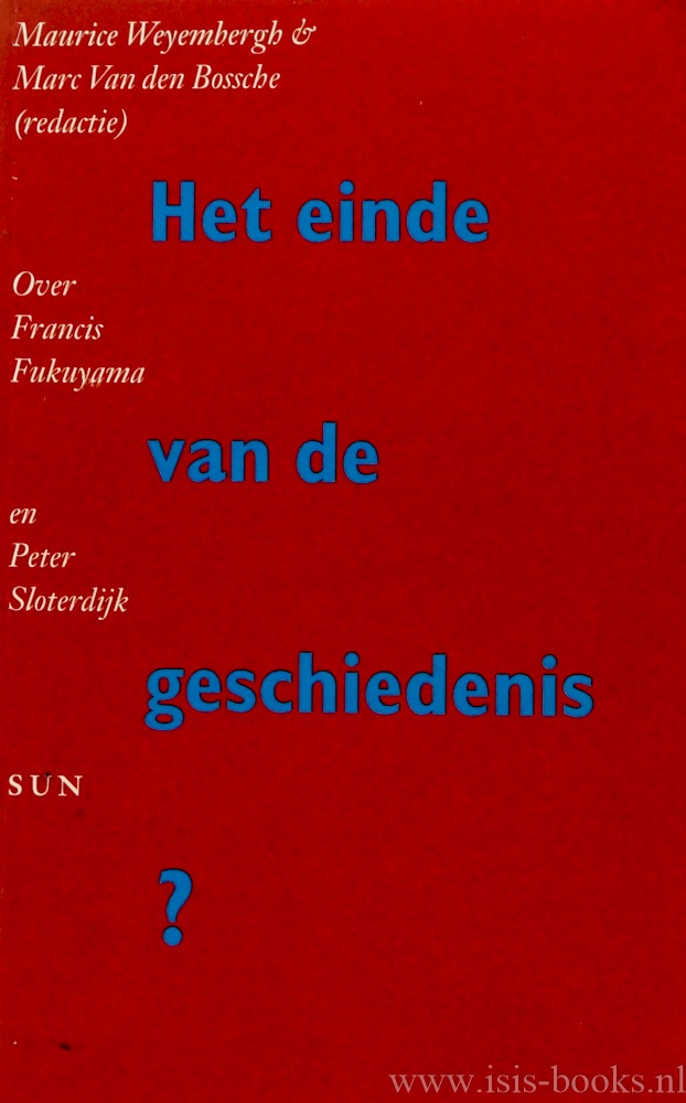 WEYEMBERGH, M., BOSSCHE, M. VAN DEN, (RED.) - Het einde van de geschiedenis? Over Francis Fukuyama en Peter Sloterdijk.