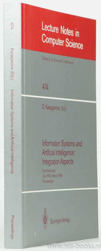KARAGIANNIS, D., (ED.) - Information systems and artificial intelligence: integration aspects. First workshop Ulm, FRG, march 19-21, 1990. Proceedings.