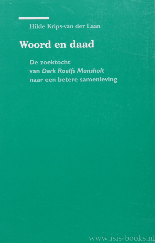 MANSHOLT, D.R., KRIPS-VAN DER LAAN, H.M.F. - Woord en daad. De zoektocht van Derk Roelof Mansholt naar een betere samenleving.