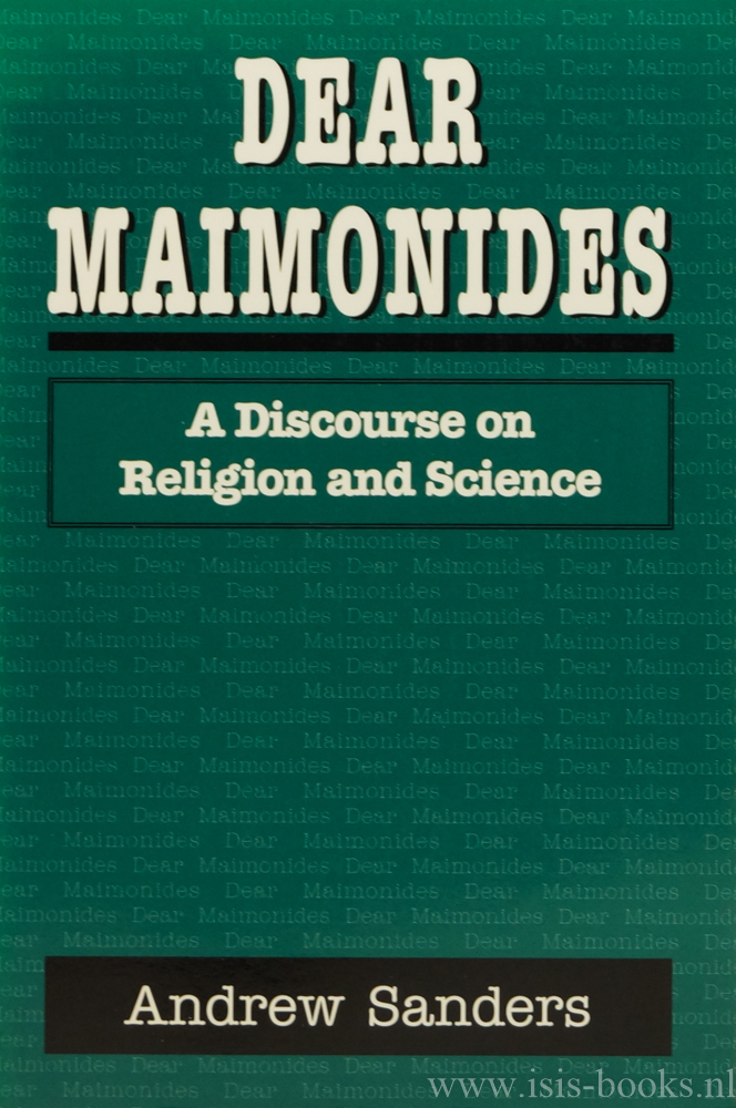 SANDERS, A. - Dear Maimonides. A discourse on religion and science.