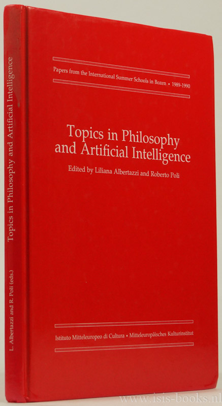 ALBERTAZZI, L., POLI, R. - Topics in philosophy and artificial intelligence. Papers from the International Summer Schools in Bozen 1989-1990.
