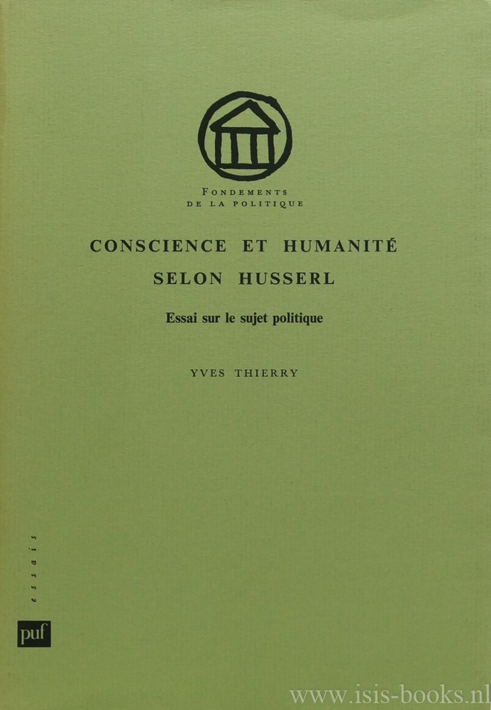 HUSSERL, E., THIERRY, Y. - Conscience et humanit selon Husserl. Essai sur le sujet politique.