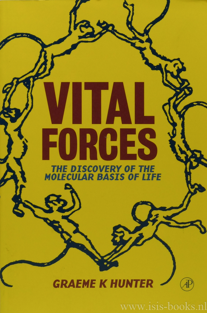 HUNTER, G.K. - Vital forces. The discovery of the molecular basis of life.