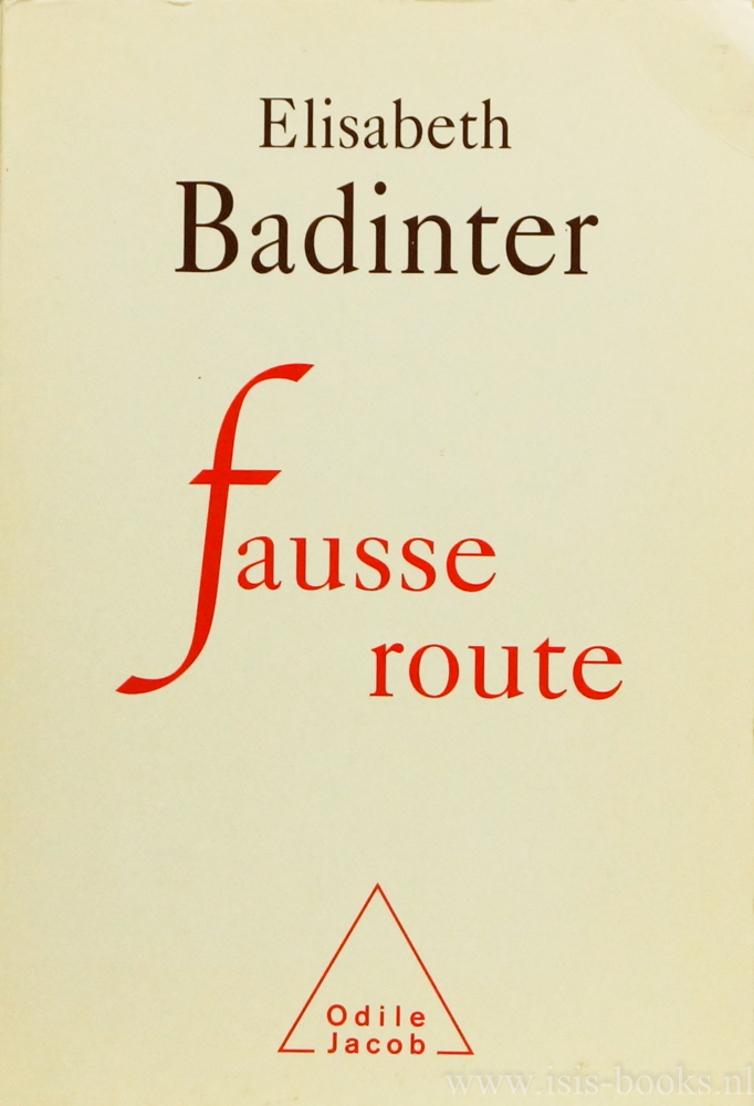 BADINTER, E. - Fausse route.