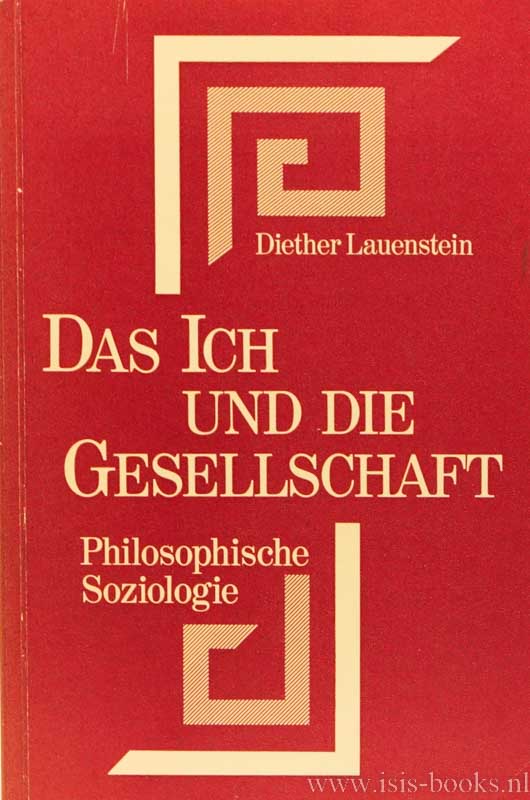 LAUENSTEIN, D. - Das Ich und die Gesellschaft. Einfhrung in die philosophische Soziologie im Kontrast zu Max Weber und Jrgen Habermas in der Denkweise Plotins und Fichtes.