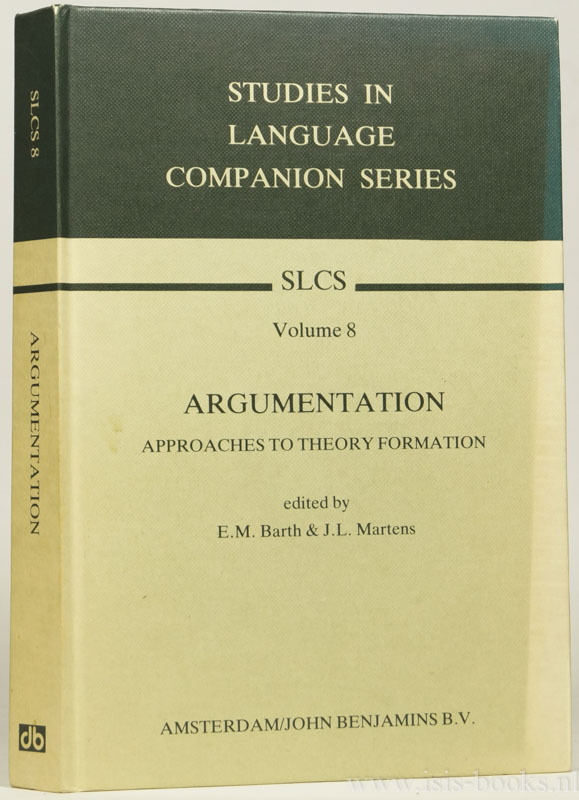 BARTH, E.M., MARTENS, J.L., (ED.) - Argumentation. Approaches to theory formation. Containing the contributions to the Groningen conference on the theory of argumentation, october 1978.