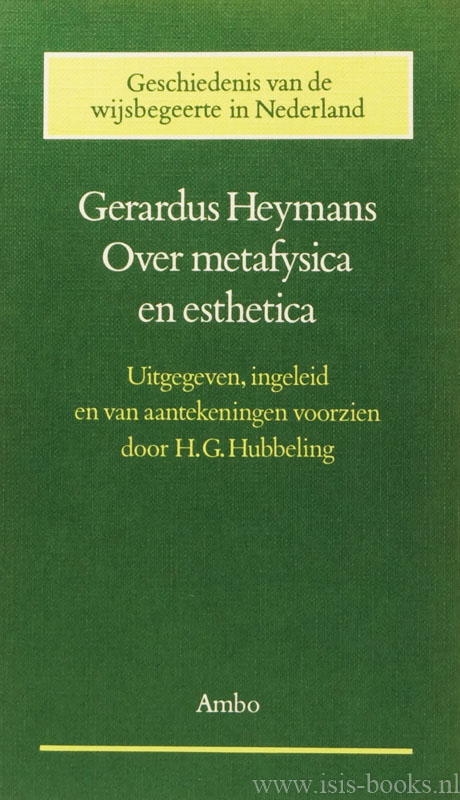 HEYMANS, G. - Over metafysica en esthetica. Uitgegeven, ingeleid en van aantekeningen voorzien door H.G. Hubbeling.