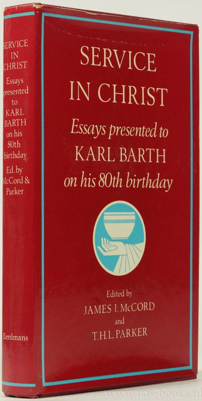 BARTH, K., MCCORD, J.I., PARKER, T.H.L., (ED.) - Service in Christ. Essays presented to Karl Barth on his 80th birthday.