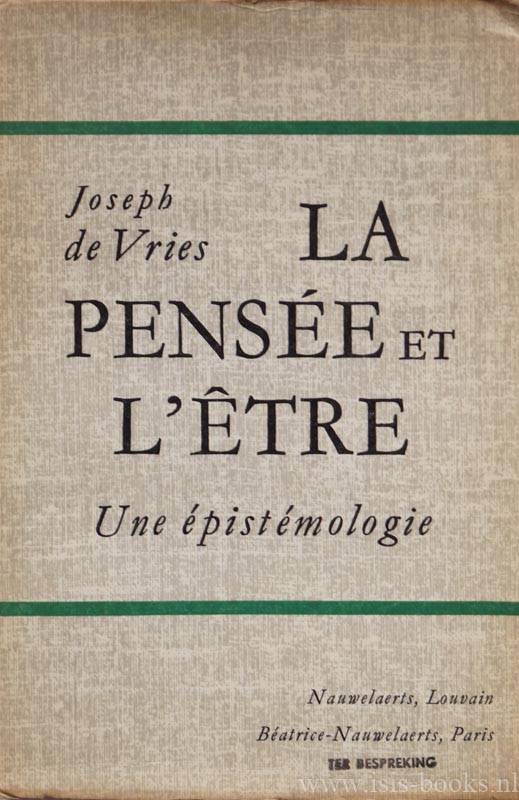 VRIES, J. DE - La pense et l'tre. Une pistmologie. Traduit par C. de Meester de Ravestein.