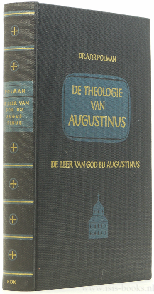 AUGUSTINUS, AURELIUS, POLMAN, A.D.R. - De leer van God bij Augustinus.