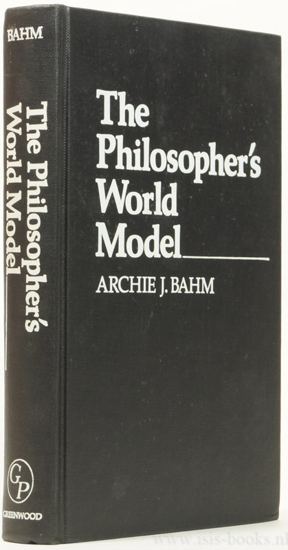 BAHM, A.J. - The philosopher's world model.