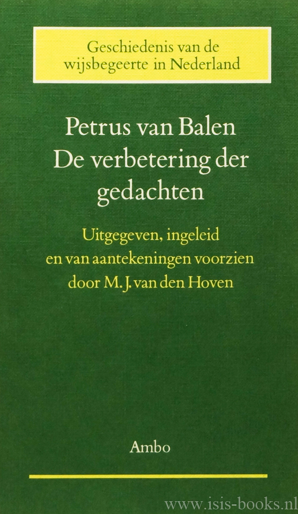 BALEN, P. VAN - De verbetering der gedachten. Uitgegeven, ingeleid en van aantekeningen voorzien door M.J. van den Hoven.