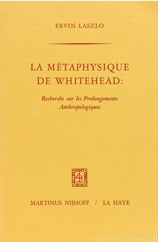 WHITEHEAD, A.N., LASZLO, E. - La mtaphysique de Whitehead: recherche sur les prolongements anthropologiques. Traduit de l'anglais par C. Harzic.