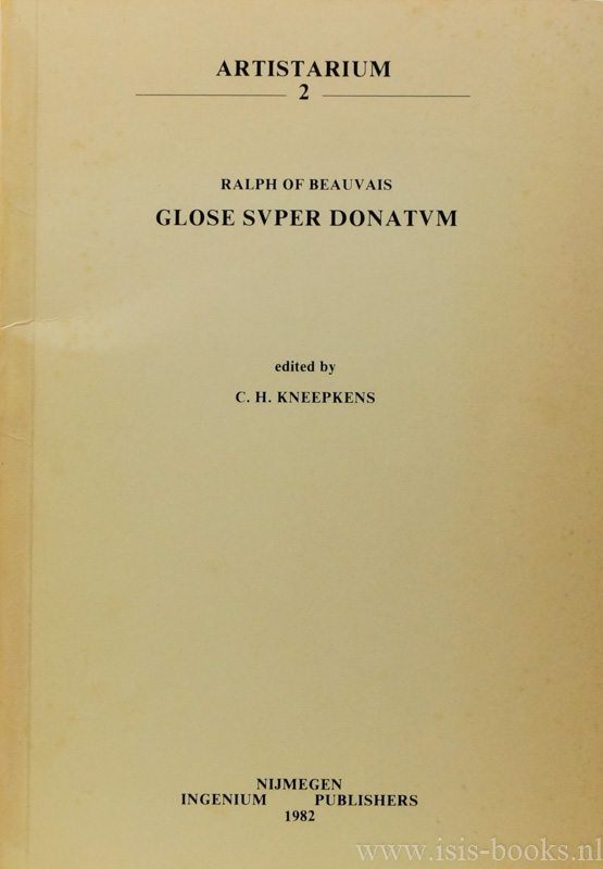 RALPH VAN BEAUVAIS - Glose super donatum. Edited with a short introduction, notes and indices by C.H. Kneepkens.