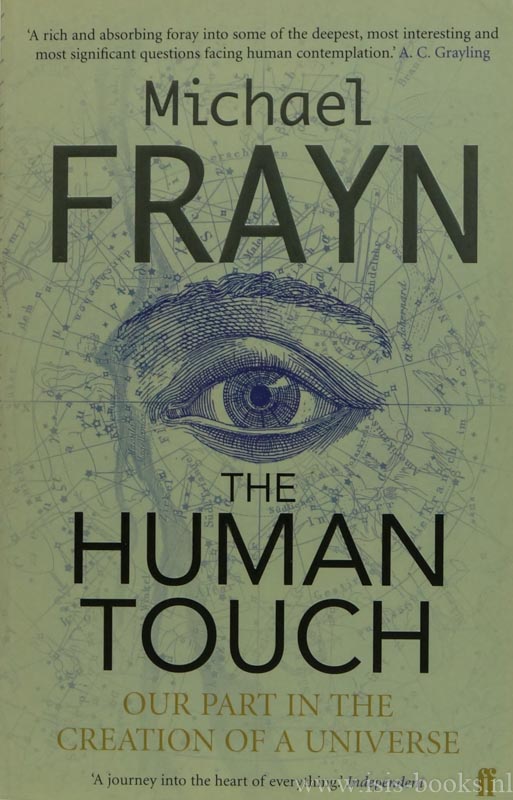 FRAYN, M. - The human touch. Our part in the creation of a universe.