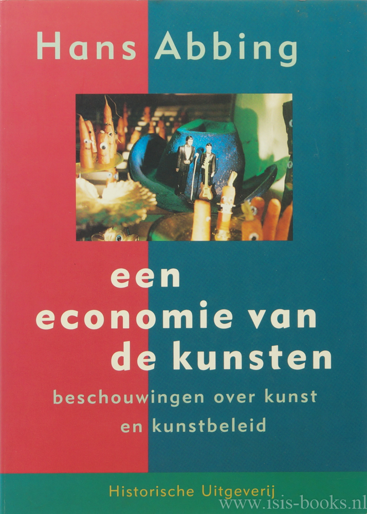 ABBING, H. - Een economie van de kunsten. Beschouwingen over kunst en kunstbeleid.