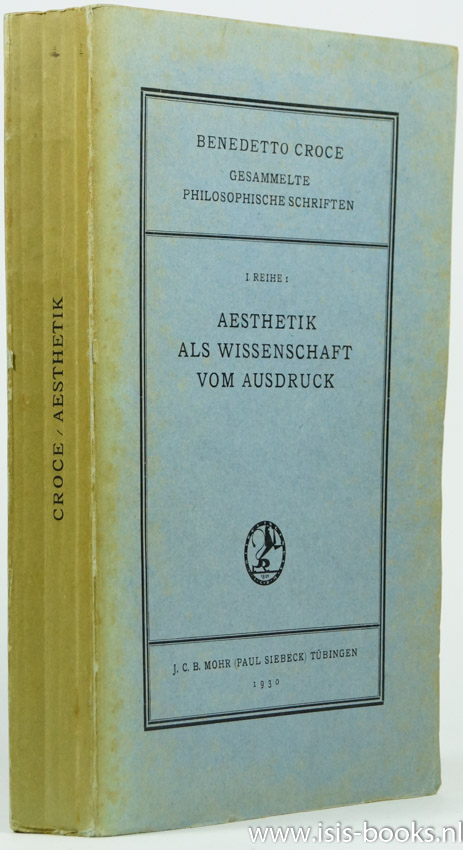 CROCE, B. - Aesthetik als Wissenschaft vom Ausdruck und allgemeine Sprachwissenschaft. Theorie und Geschichte. Nach der sechsten erweiterten Italienischen Auflage bertragen von H. Feist und R. Peters.