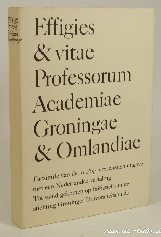 N/A - Effigies & vitae professorum Academiae Groningae & Omlandiae; cum historiola fundationes eiusdem Acad.
