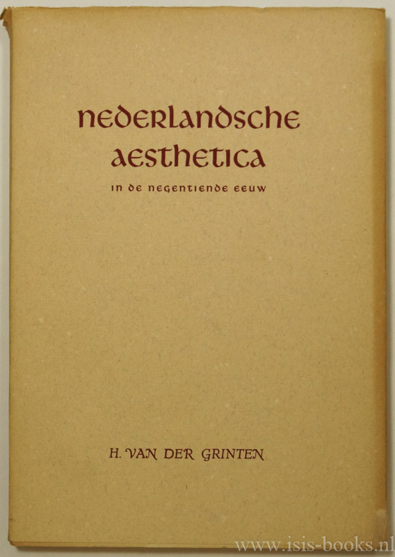 GRINTEN, H. VAN DER - Nederlandsche aesthetica in de negentiende eeuw I.