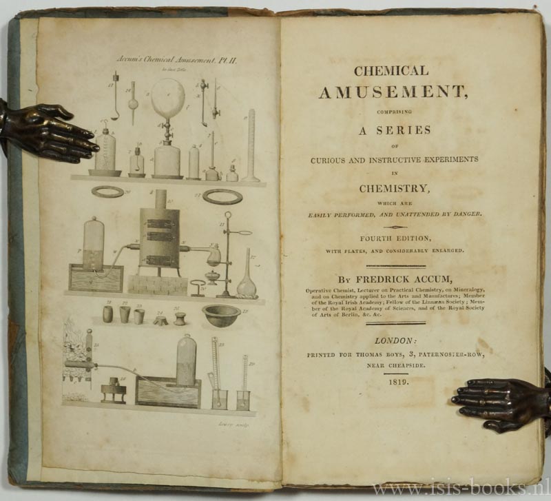 ACCUM, F. - Chemical amusement, comprising a series of curious and instructive experiments in chemistry, which are easily performed, and unattended by danger. Fourth edition with plates and considerably enlarged. Printed for Thomas Boys.