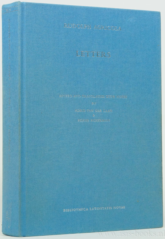 AGRICOLA, RODOLPHUS - Letters. Edited and translated, with notes by Adrie van der Laan & Fokke Akkerman.
