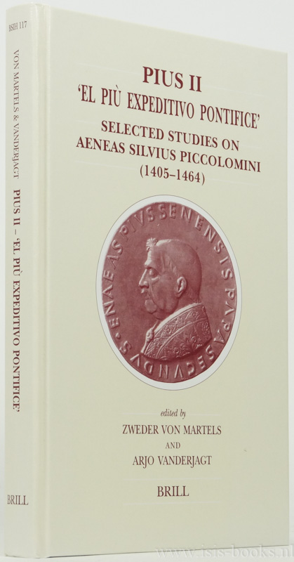 PICCOLOMINI, AENEAS SYLVIUS (PIUS II), MARTELS, Z.R.W.M., VON, VANDERJAGT, A.J., (ED.) - Pius II. 'El pi expeditivo pontifice'. Selected studies on Aeneas Silvius Piccololominio (1405-1464).