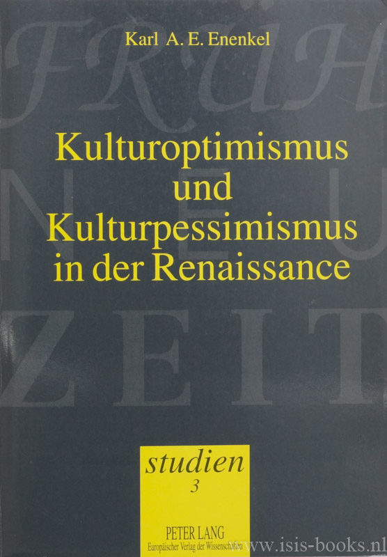 CANTER, JACOBUS, ENENKEL, K.A.E. - Kulturoptimismus und Kulturpessimismus in der Renaissance. Studie zu Jacobus Canters Dyalogus de solitudine mit kritischer Textausgabe und deutscher bersetzung.