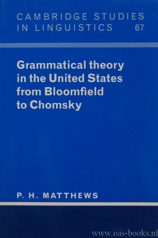 MATTHEWS, P.H. - Grammatical theory in the United States from Bloomfield to Chomsky.