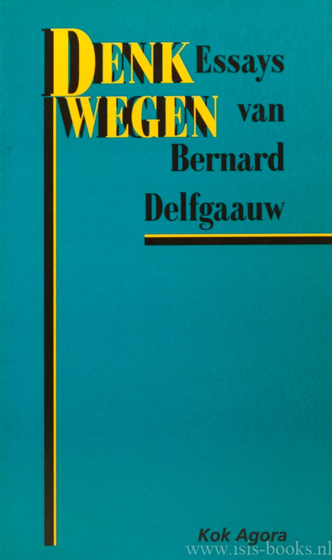 DELFGAAUW, B. - Denkwegen. Essays.