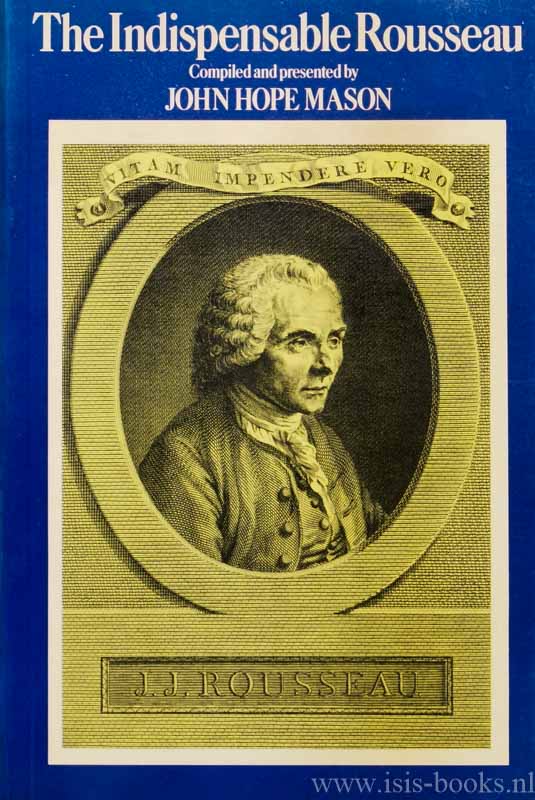 ROUSSEAU, J.J., MASON, J.H., (ed.) - The indispensable Rousseau. Compiled and presented.